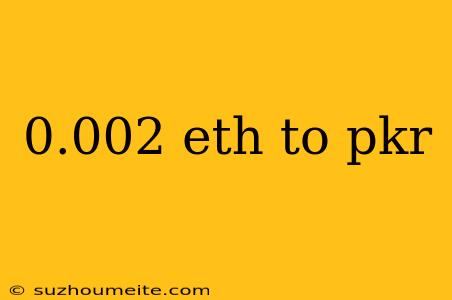 0.002 Eth To Pkr