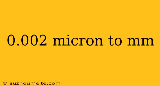 0.002 Micron To Mm