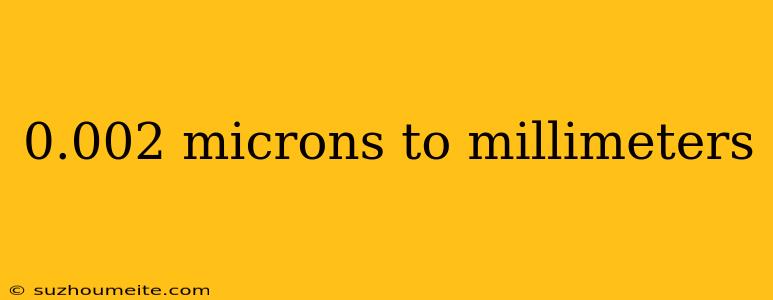 0.002 Microns To Millimeters