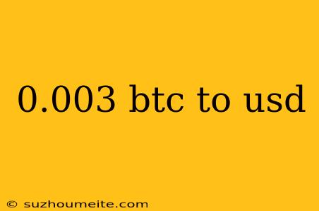 0.003 Btc To Usd