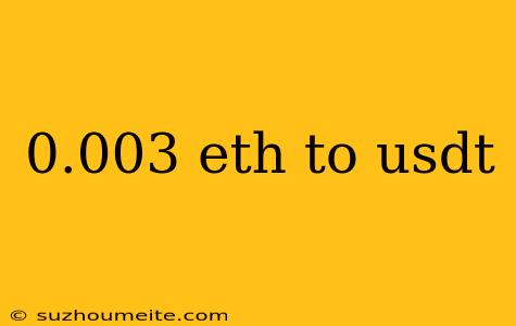 0.003 Eth To Usdt