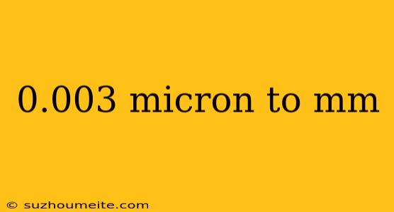 0.003 Micron To Mm