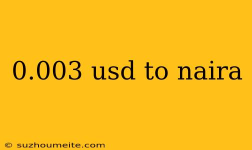 0.003 Usd To Naira