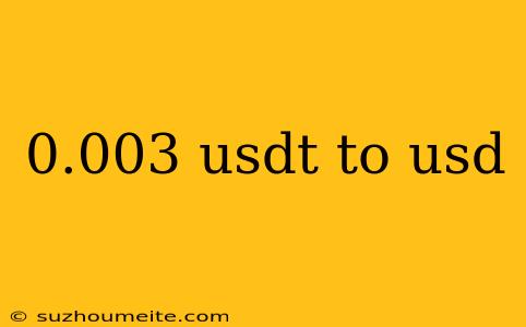 0.003 Usdt To Usd