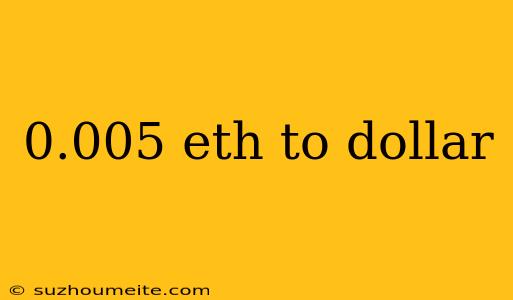 0.005 Eth To Dollar