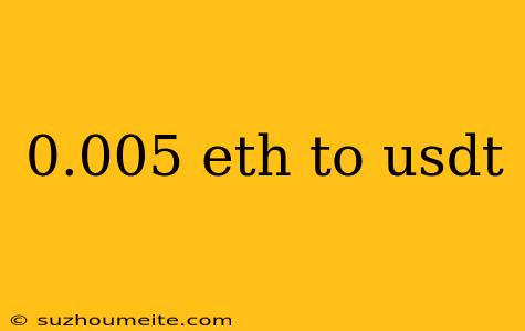 0.005 Eth To Usdt