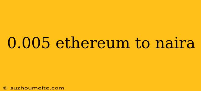 0.005 Ethereum To Naira