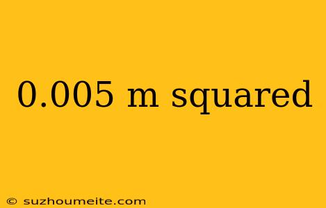 0.005 M Squared