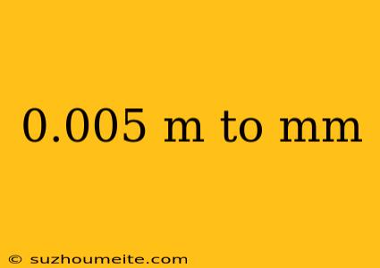 0.005 M To Mm