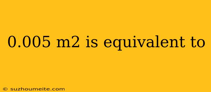 0.005 M2 Is Equivalent To