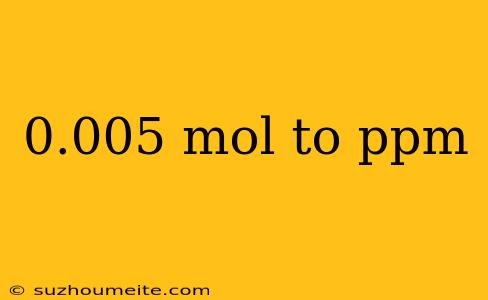 0.005 Mol To Ppm