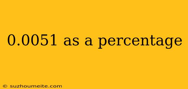 0.0051 As A Percentage