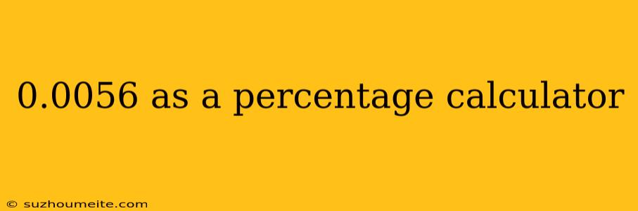 0.0056 As A Percentage Calculator