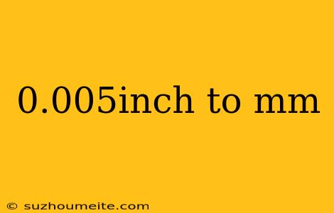 0.005inch To Mm