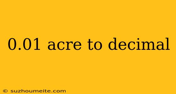 0.01 Acre To Decimal