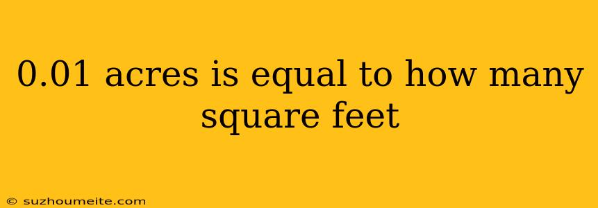 0.01 Acres Is Equal To How Many Square Feet