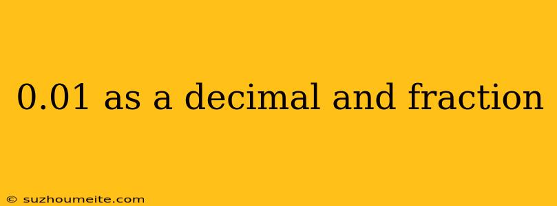 0.01 As A Decimal And Fraction