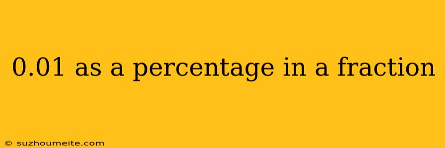 0.01 As A Percentage In A Fraction