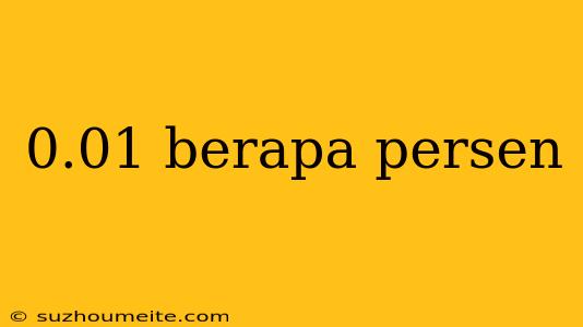 0.01 Berapa Persen