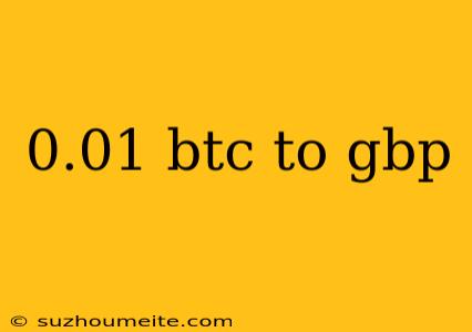 0.01 Btc To Gbp