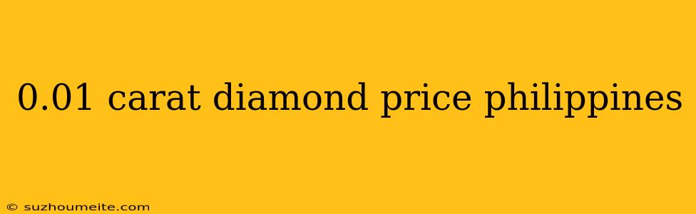 0.01 Carat Diamond Price Philippines