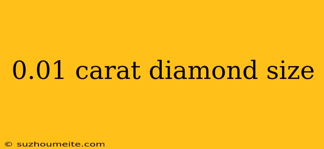 0.01 Carat Diamond Size