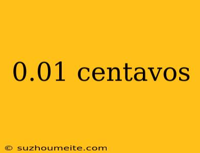 0.01 Centavos