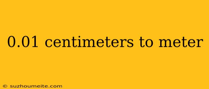 0.01 Centimeters To Meter