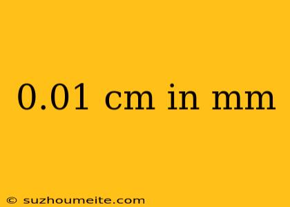 0.01 Cm In Mm