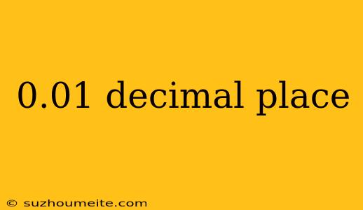 0.01 Decimal Place