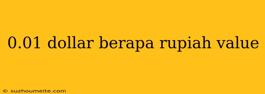 0.01 Dollar Berapa Rupiah Value