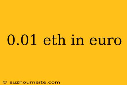 0.01 Eth In Euro