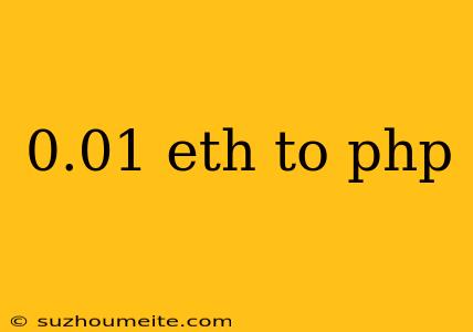 0.01 Eth To Php