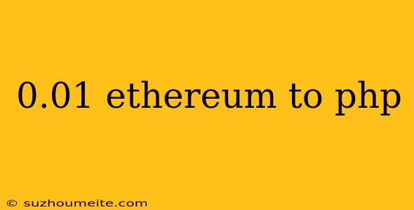 0.01 Ethereum To Php