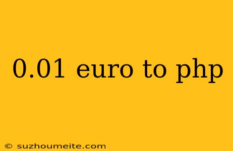 0.01 Euro To Php