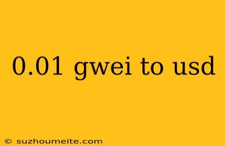 0.01 Gwei To Usd