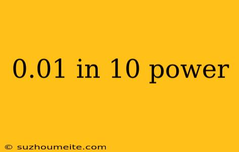 0.01 In 10 Power