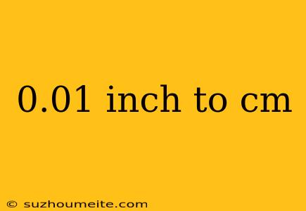 0.01 Inch To Cm