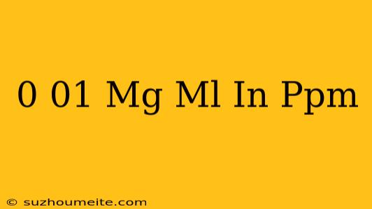 0.01 Mg/ml In Ppm