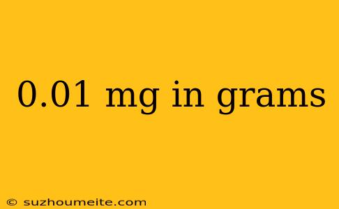 0.01 Mg In Grams