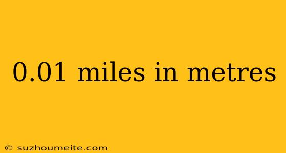 0.01 Miles In Metres