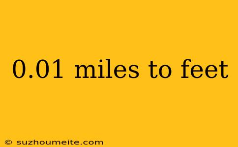 0.01 Miles To Feet