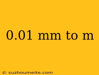 0.01 Mm To M