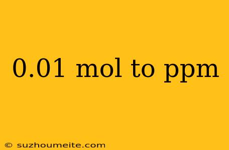 0.01 Mol To Ppm