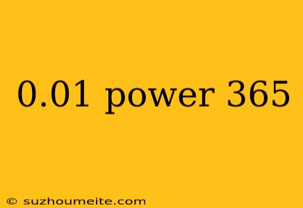 0.01 Power 365