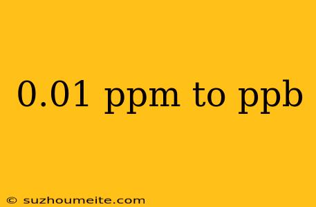 0.01 Ppm To Ppb