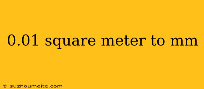 0.01 Square Meter To Mm