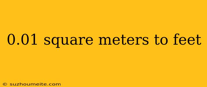 0.01 Square Meters To Feet