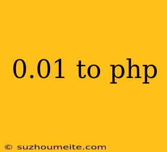 0.01 To Php