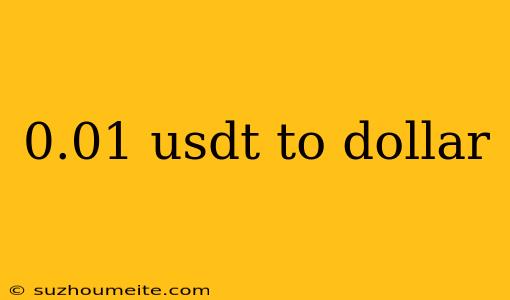 0.01 Usdt To Dollar